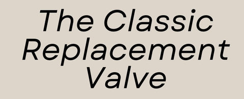 The Classic Replacement Valve